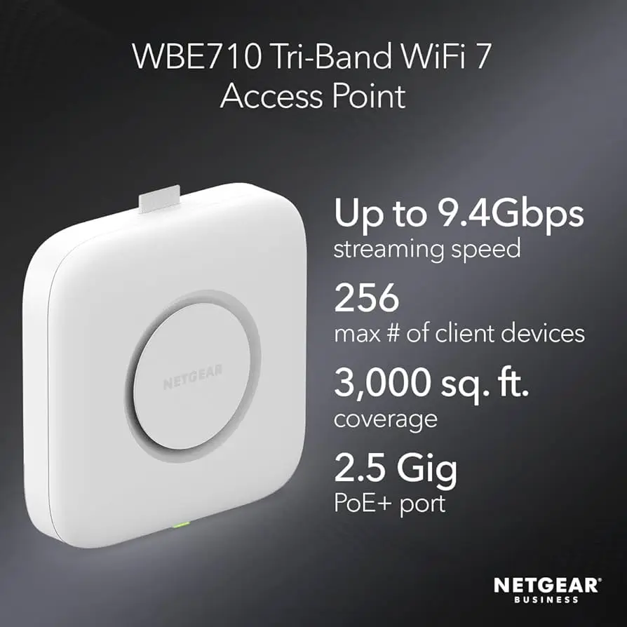 Netgear WBE710-100APS Access Point WiFi 7 Tri-Band BE9400 (Up to 9.4Gbps), 2.5GbE PoE+(25W POE), Up to 600 device,.Insight cloud and local network management with 1-year Insight subscription included. No Engage Support , Cloud only